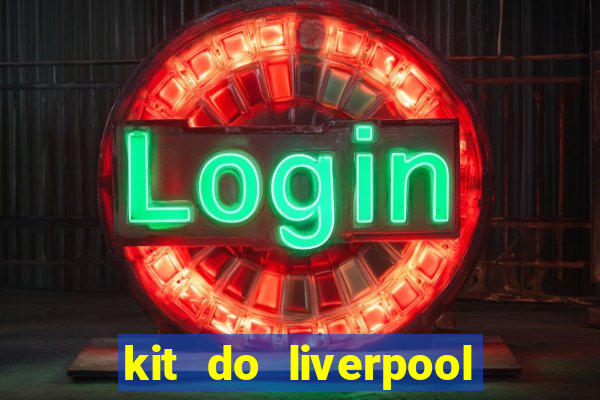 kit do liverpool dls 19